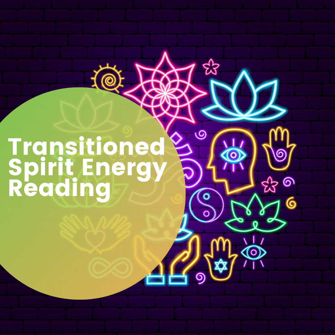 Transitioned Spirit Energy Reading